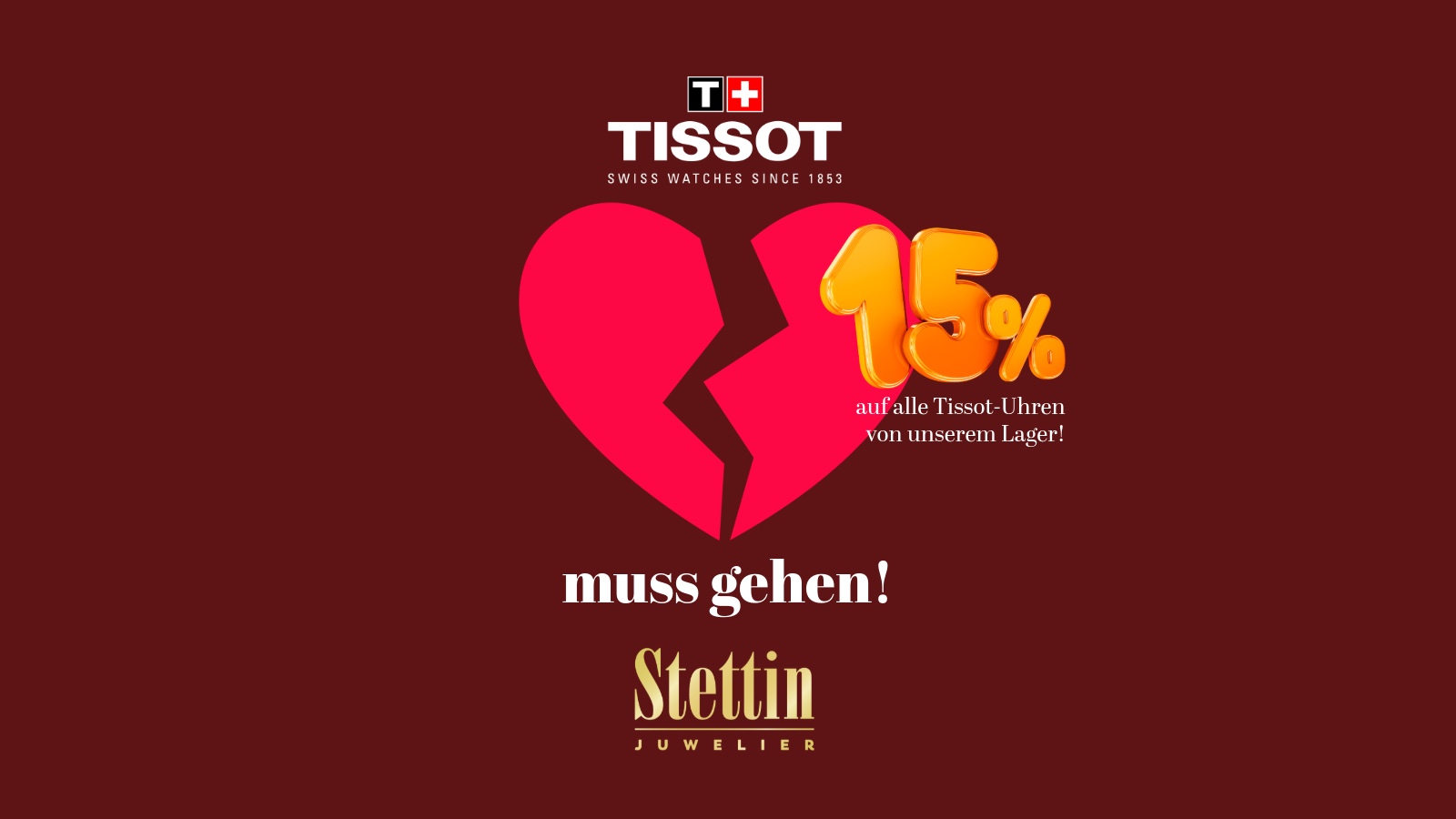 Tissot Werbung mit gebrochenem Herzen und 15 Prozent Rabatt bei Juwelier Stettin